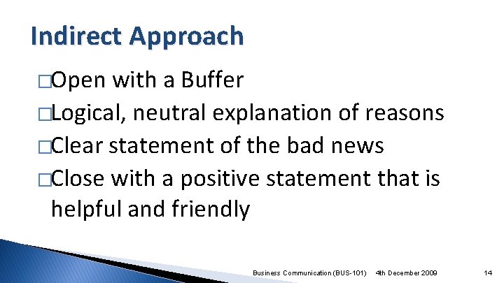 Indirect Approach �Open with a Buffer �Logical, neutral explanation of reasons �Clear statement of