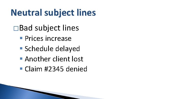 Neutral subject lines �Bad subject lines Prices increase Schedule delayed Another client lost Claim