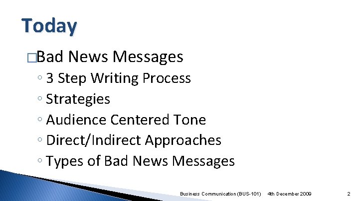 Today �Bad News Messages ◦ 3 Step Writing Process ◦ Strategies ◦ Audience Centered