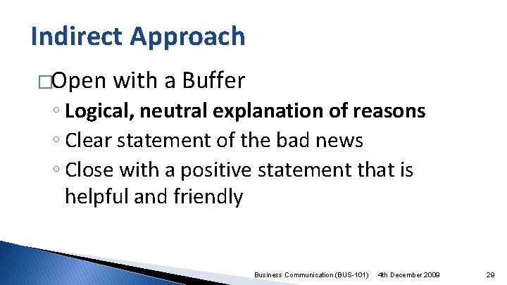Indirect Approach �Open with a Buffer ◦ Logical, neutral explanation of reasons ◦ Clear