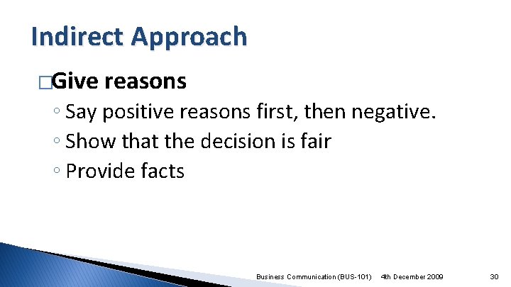 Indirect Approach �Give reasons ◦ Say positive reasons first, then negative. ◦ Show that