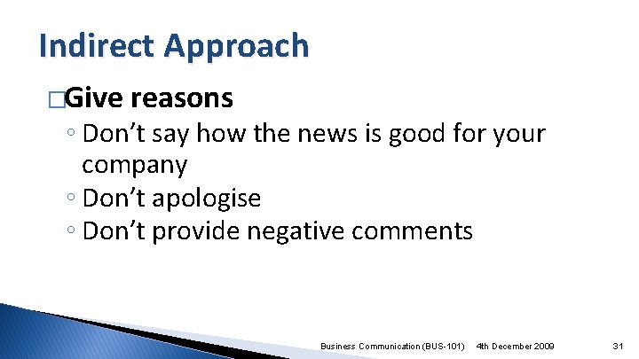 Indirect Approach �Give reasons ◦ Don’t say how the news is good for your