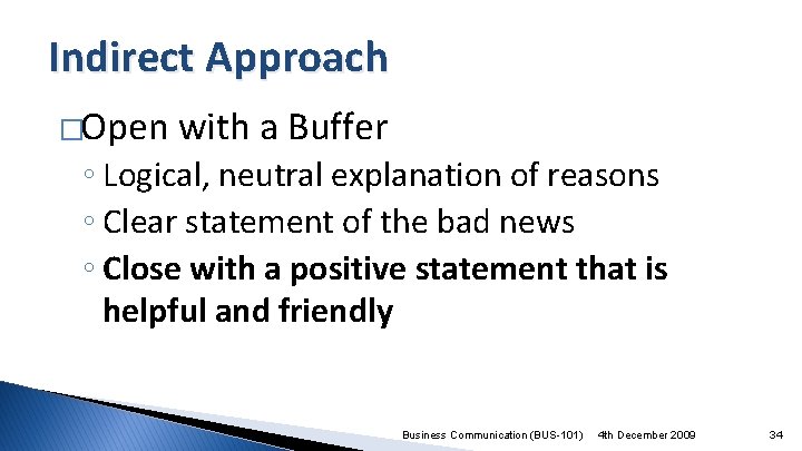 Indirect Approach �Open with a Buffer ◦ Logical, neutral explanation of reasons ◦ Clear