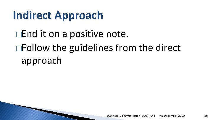 Indirect Approach �End it on a positive note. �Follow the guidelines from the direct