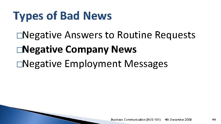 Types of Bad News �Negative Answers to Routine Requests �Negative Company News �Negative Employment