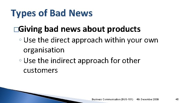 Types of Bad News �Giving bad news about products ◦ Use the direct approach