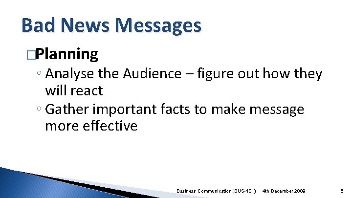 Bad News Messages �Planning ◦ Analyse the Audience – figure out how they will