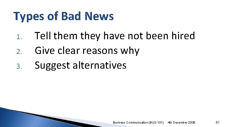 Types of Bad News 1. 2. 3. Tell them they have not been hired