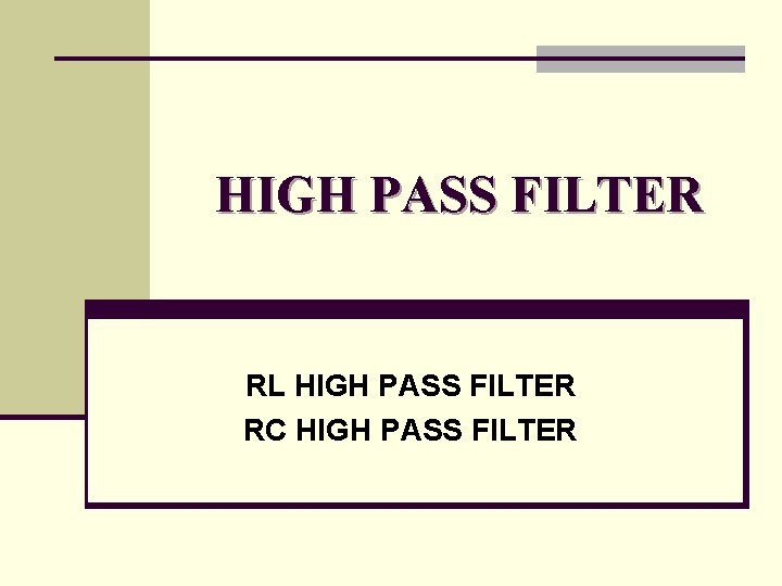 HIGH PASS FILTER RL HIGH PASS FILTER RC HIGH PASS FILTER 