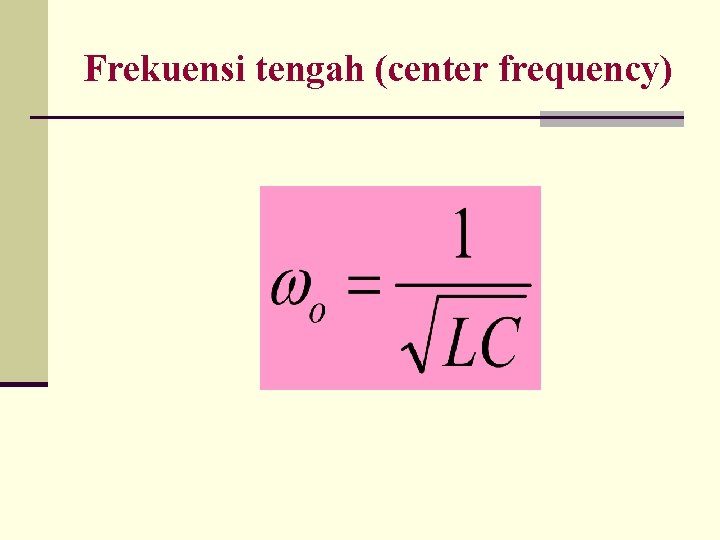 Frekuensi tengah (center frequency) 