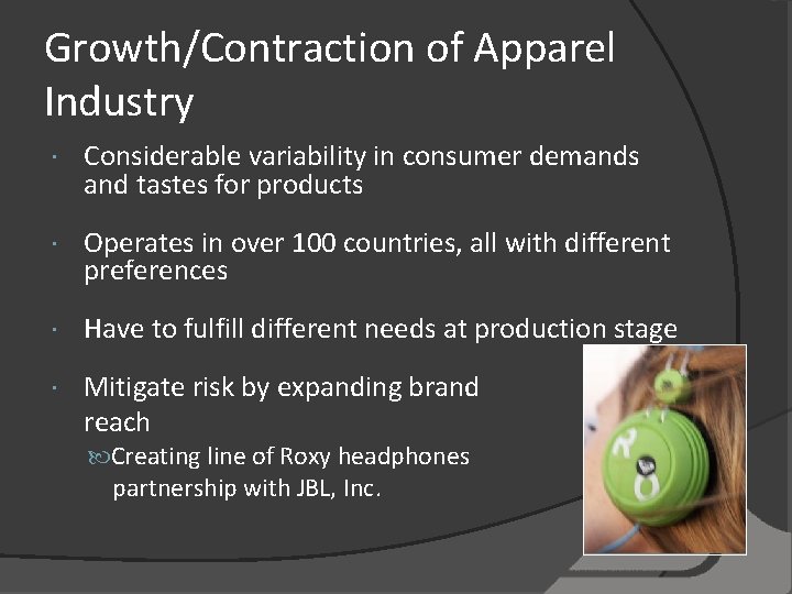 Growth/Contraction of Apparel Industry Considerable variability in consumer demands and tastes for products Operates