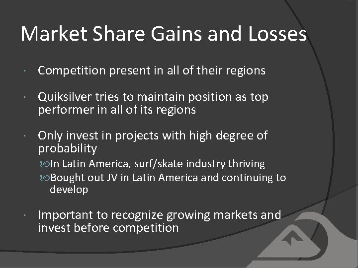 Market Share Gains and Losses Competition present in all of their regions Quiksilver tries