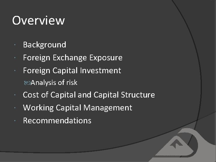 Overview Background Foreign Exchange Exposure Foreign Capital Investment Analysis of risk Cost of Capital