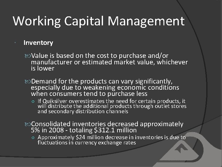 Working Capital Management Inventory Value is based on the cost to purchase and/or manufacturer