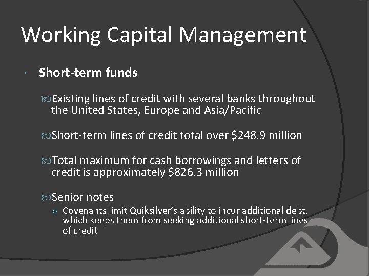 Working Capital Management Short-term funds Existing lines of credit with several banks throughout the