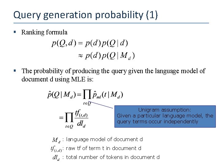 Query generation probability (1) § Ranking formula § The probability of producing the query