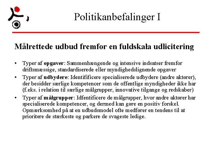 Politikanbefalinger I Målrettede udbud fremfor en fuldskala udlicitering • Typer af opgaver: Sammenhængende og Politikanbefalinger I Målrettede udbud fremfor en fuldskala udlicitering • Typer af opgaver: Sammenhængende og