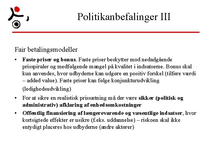 Politikanbefalinger III Fair betalingsmodeller • Faste priser og bonus. Faste priser beskytter mod nedadgående Politikanbefalinger III Fair betalingsmodeller • Faste priser og bonus. Faste priser beskytter mod nedadgående