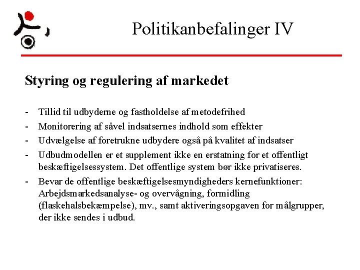 Politikanbefalinger IV Styring og regulering af markedet - Tillid til udbyderne og fastholdelse af Politikanbefalinger IV Styring og regulering af markedet - Tillid til udbyderne og fastholdelse af
