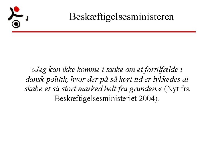 Beskæftigelsesministeren » Jeg kan ikke komme i tanke om et fortilfælde i dansk politik, Beskæftigelsesministeren » Jeg kan ikke komme i tanke om et fortilfælde i dansk politik,