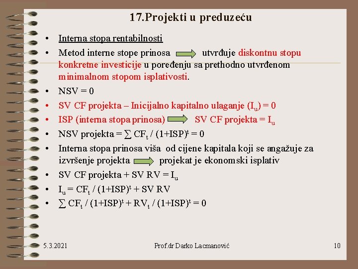 17. Projekti u preduzeću • Interna stopa rentabilnosti • Metod interne stope prinosa utvrđuje