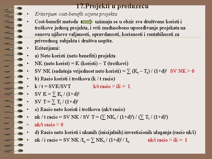 17. Projekti u preduzeću • • • • Kriterijum cost-benefit ocjene projekta Cost-benefit metoda