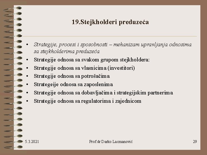 19. Stejkholderi preduzeća • Strategije, procesi i sposobnosti – mehanizam upravljanja odnosima sa stejkholderima