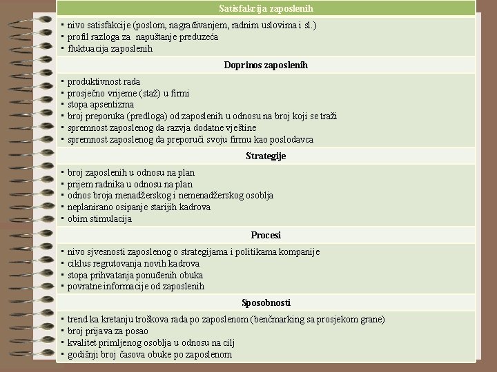 Satisfakcija zaposlenih • nivo satisfakcije (poslom, nagrađivanjem, radnim uslovima i sl. ) • profil