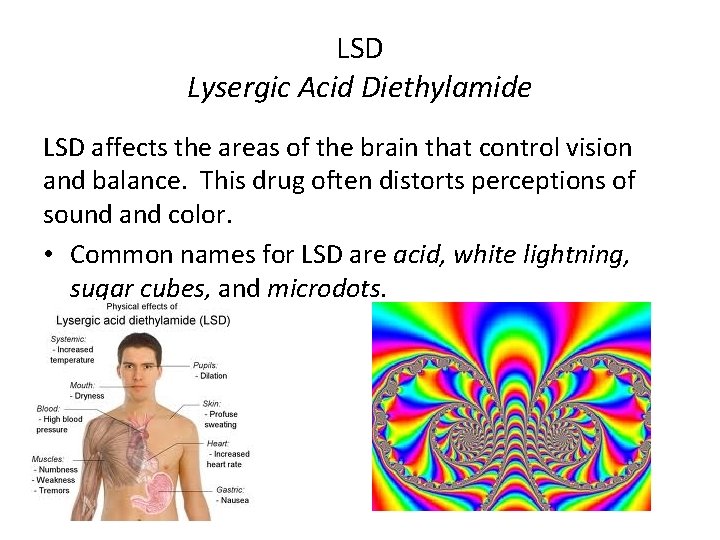 LSD Lysergic Acid Diethylamide LSD affects the areas of the brain that control vision
