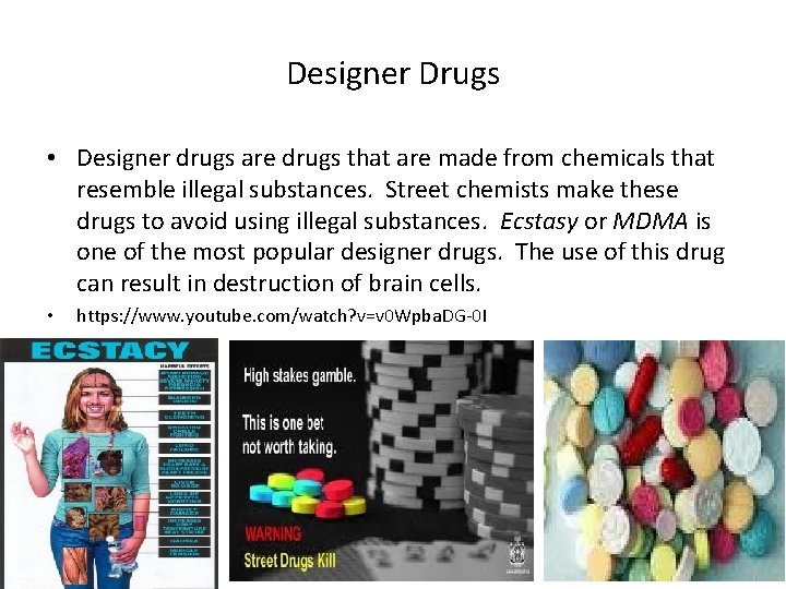 Designer Drugs • Designer drugs are drugs that are made from chemicals that resemble