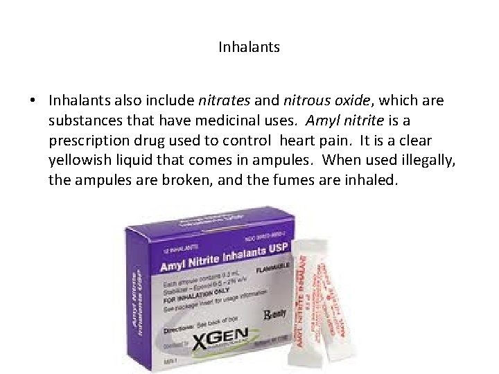 Inhalants • Inhalants also include nitrates and nitrous oxide, which are substances that have