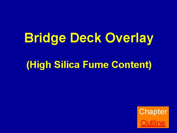 Bridge Deck Overlay (High Silica Fume Content) Chapter Outline 