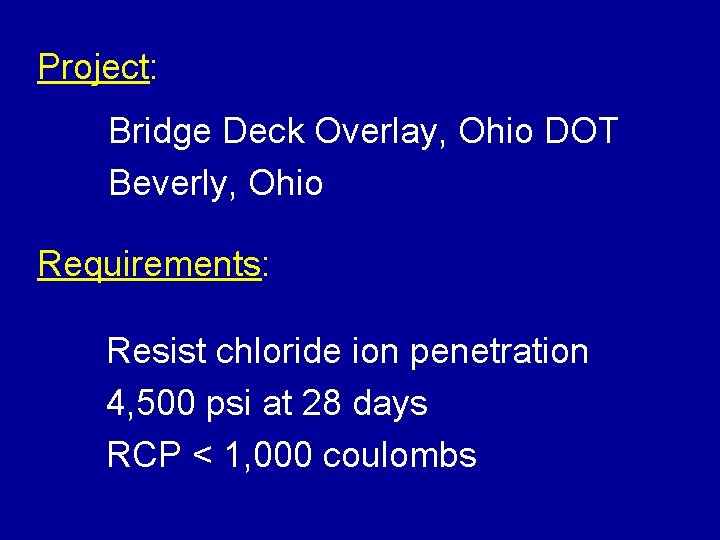 Project: Bridge Deck Overlay, Ohio DOT Beverly, Ohio Requirements: Resist chloride ion penetration 4,