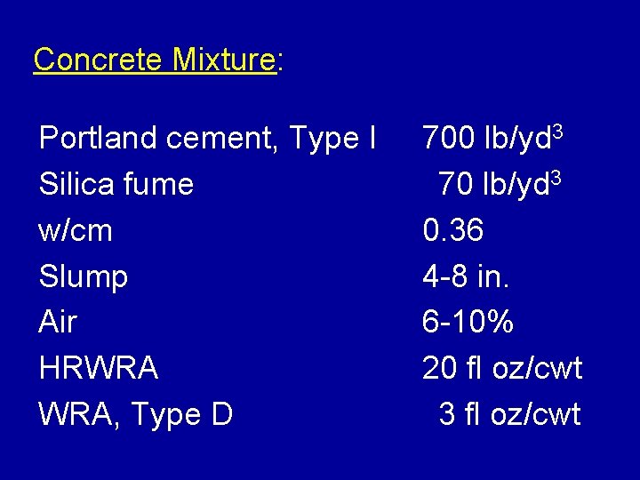 Concrete Mixture: Portland cement, Type I Silica fume w/cm Slump Air HRWRA WRA, Type