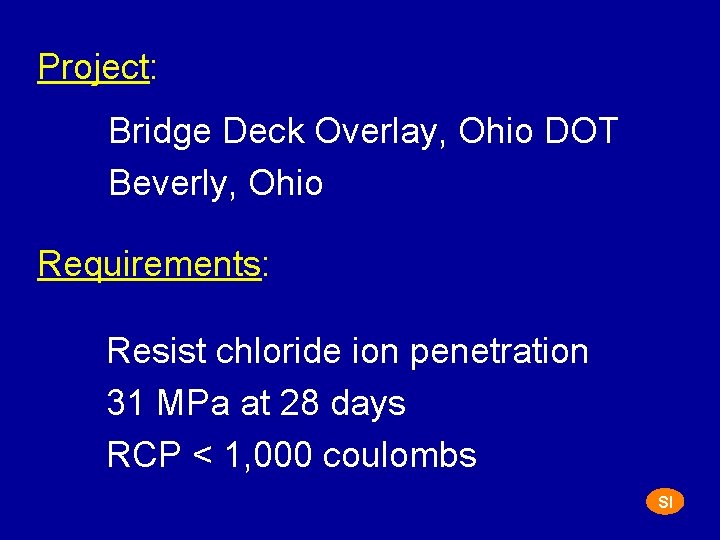 Project: Bridge Deck Overlay, Ohio DOT Beverly, Ohio Requirements: Resist chloride ion penetration 31