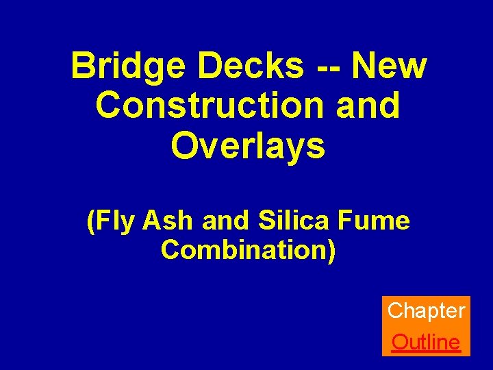 Bridge Decks -- New Construction and Overlays (Fly Ash and Silica Fume Combination) Chapter