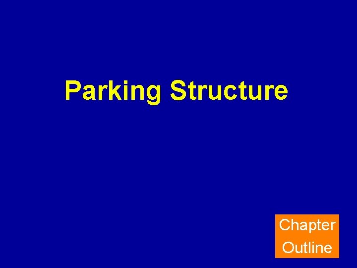 Parking Structure Chapter Outline 