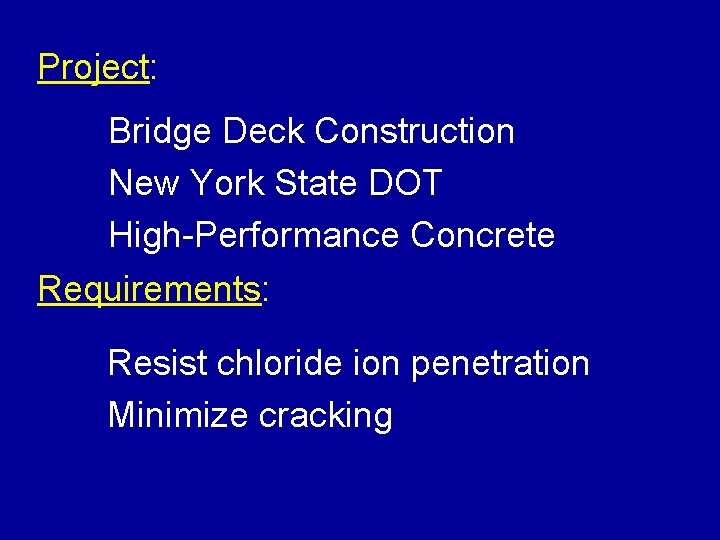 Project: Bridge Deck Construction New York State DOT High-Performance Concrete Requirements: Resist chloride ion