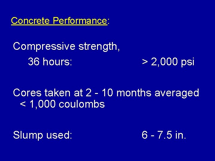 Concrete Performance: Compressive strength, 36 hours: > 2, 000 psi Cores taken at 2