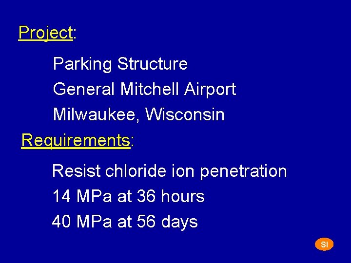 Project: Parking Structure General Mitchell Airport Milwaukee, Wisconsin Requirements: Resist chloride ion penetration 14
