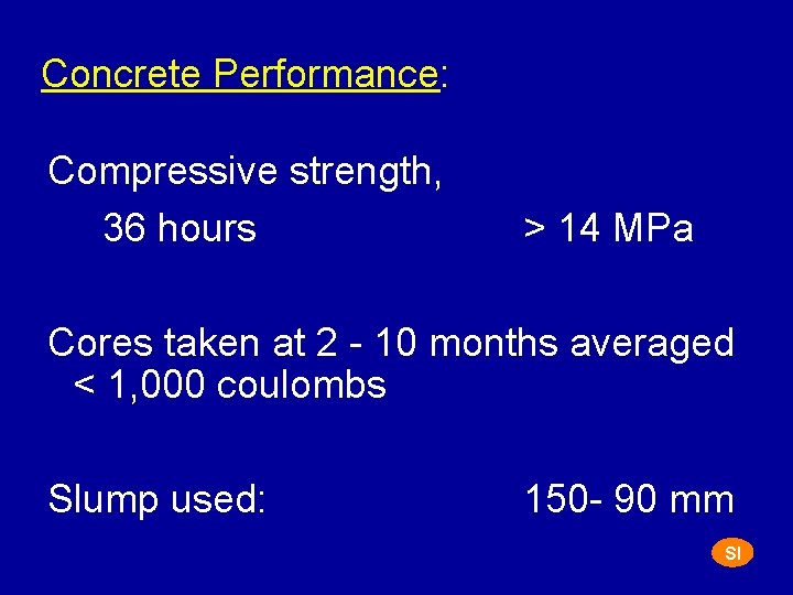 Concrete Performance: Compressive strength, 36 hours > 14 MPa Cores taken at 2 -