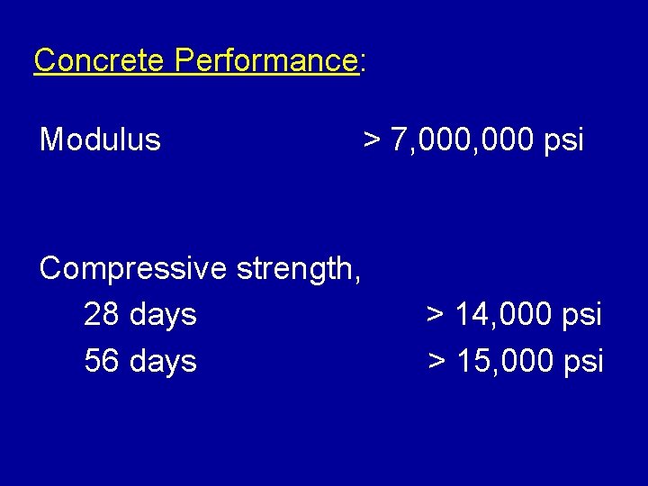 Concrete Performance: Modulus Compressive strength, 28 days 56 days > 7, 000 psi >