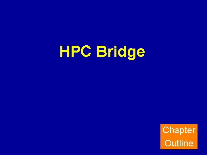 HPC Bridge Chapter Outline 