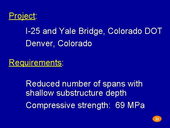 Project: I-25 and Yale Bridge, Colorado DOT Denver, Colorado Requirements: Reduced number of spans