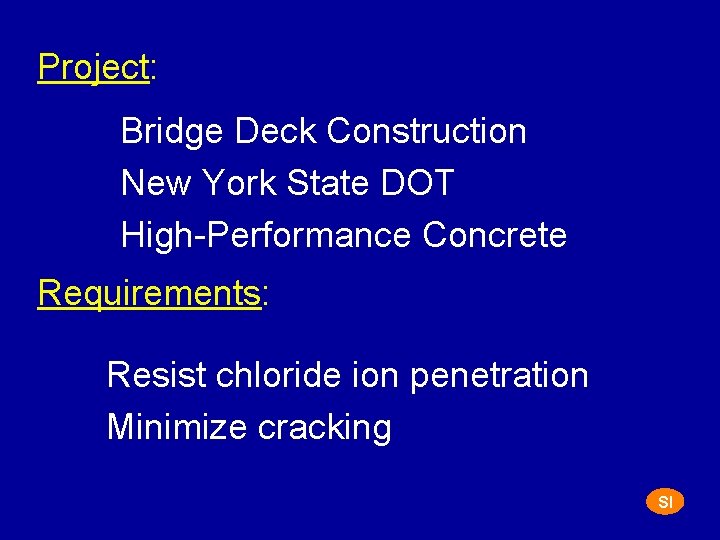 Project: Bridge Deck Construction New York State DOT High-Performance Concrete Requirements: Resist chloride ion