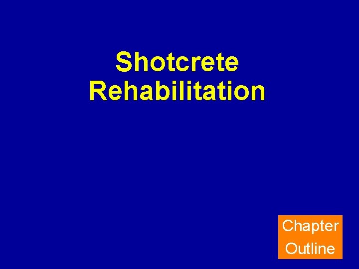 Shotcrete Rehabilitation Chapter Outline 