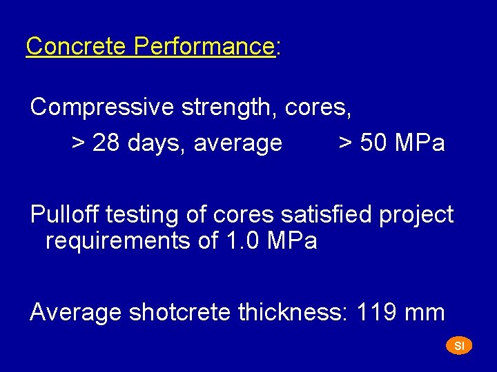 Concrete Performance: Compressive strength, cores, > 28 days, average > 50 MPa Pulloff testing