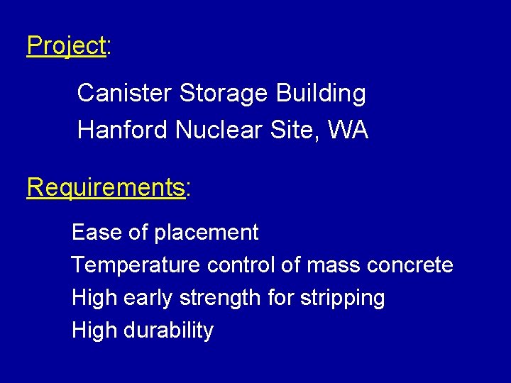 Project: Canister Storage Building Hanford Nuclear Site, WA Requirements: Ease of placement Temperature control