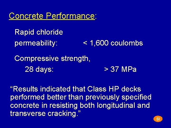 Concrete Performance: Rapid chloride permeability: < 1, 600 coulombs Compressive strength, 28 days: >