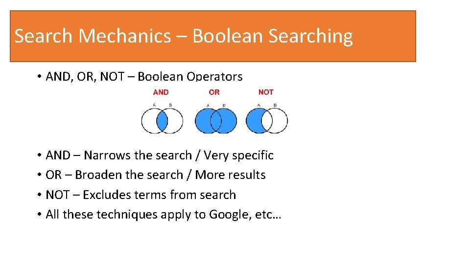 Search Mechanics – Boolean Searching • AND, OR, NOT – Boolean Operators • AND